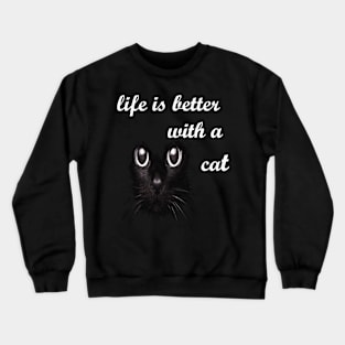 life is better with a cat 2 Crewneck Sweatshirt